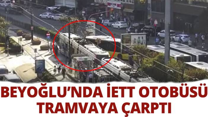 Beyoğlu'nda İETT otobüsü tramvaya çarptı