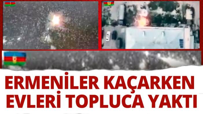 Ermeniler Karabağ'dan kaçarken evleri yakıyor