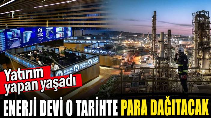 Enerji devi yatırımcısına para dağıtacak