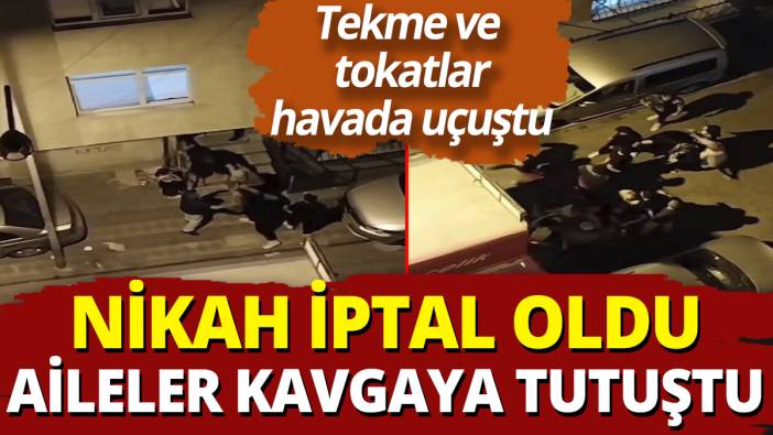 Sultangazi'de nikah iptal oldu aileler kavgaya tutuştu! Tekme ve tokatlar havada uçuştu