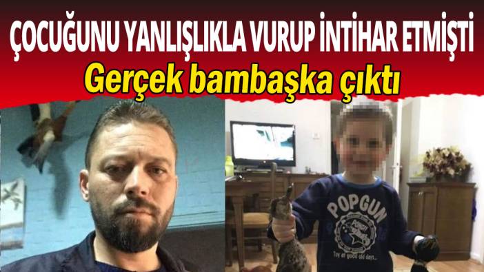 Avda yanlışlıkla oğlunu vurup intihar etmişti: Gerçek bambaşka çıktı