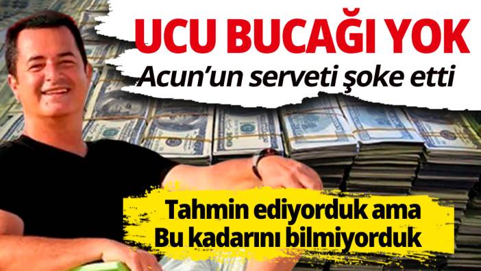 Acun Ilıcalı'nın serveti şoke etti! Tahmin ediyorduk ama bu kadarını bilmiyorduk