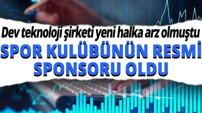 Dev teknoloji şirketi yeni halka arz olmuştu! Spor kulübünün resmi sponsoru oldu