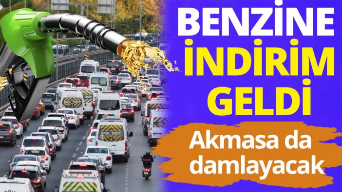Akmasa da damlayacak: Benzine indirim geldi
