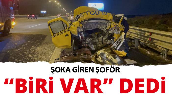 Kazada şoka giren şoför 'araçta biri var' dedi ama kimse çıkmadı
