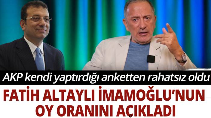 Fatih Altaylı AKP'nin yaptırdığı ankette İmamoğlu'nun kaç oy aldığını açıkladı