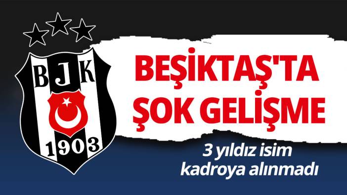 Beşiktaş'ta şok gelişme: 3 yıldız isim Konya maçında yok!