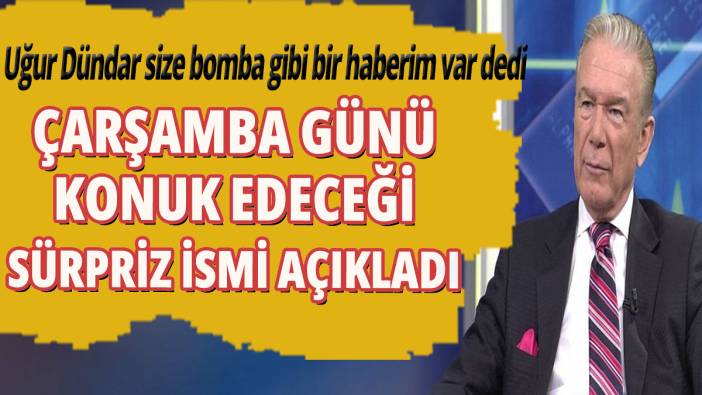 Uğur Dündar size bomba gibi bir haberim var dedi! Çarşamba günü konuk edeceği sürpriz ismi açıkladı