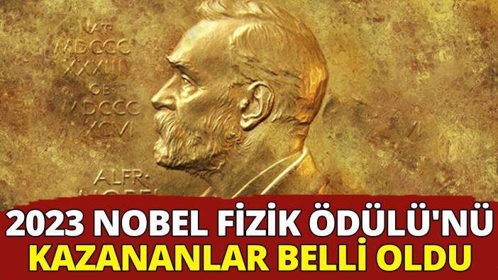 2023 Nobel Fizik Ödülü'nü kazananlar belli oldu