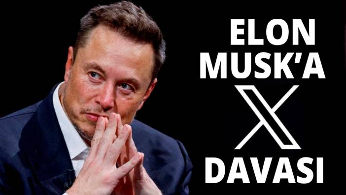 Elon Musk'a X davası