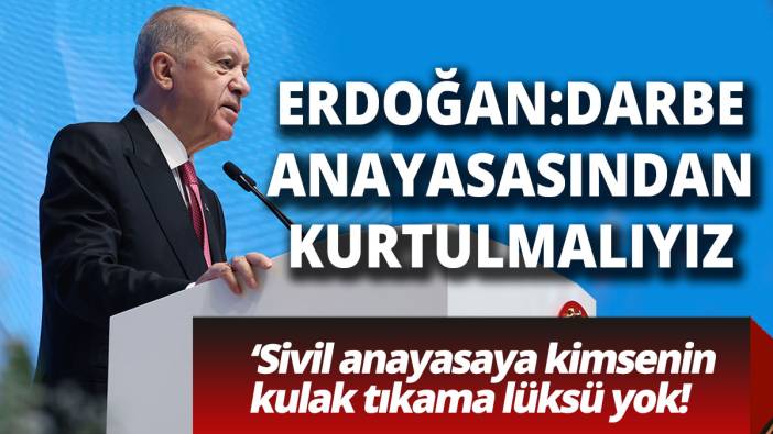 Erdoğan: Darbe anayasasından kurtulmalıyız
