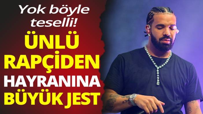 Ünlü rapçi aşk acısı çeken hayranına büyük jest
