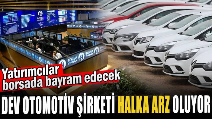 Dev otomotiv şirketi halka arz oluyor: Yatırımcılar borsada bayram edecek