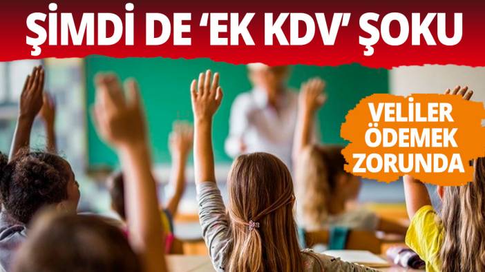 Özel okullarda ek KDV şoku!