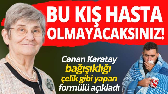 Canan Karatay bağışıklığı çelik gibi yapan formülü açıkladı