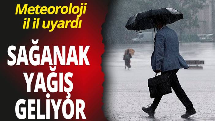 Meteoroloji il il uyardı: Sağanak yağış geliyor