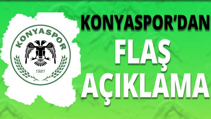 Konyaspor'dan flaş açıklama