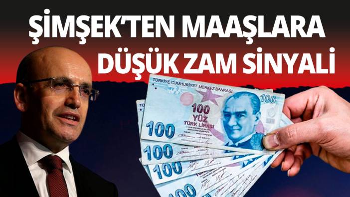 Mehmet Şimşek'ten maaşlara düşük zam sinyali