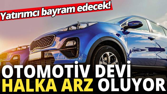 Otomotiv devi halka arz oluyor