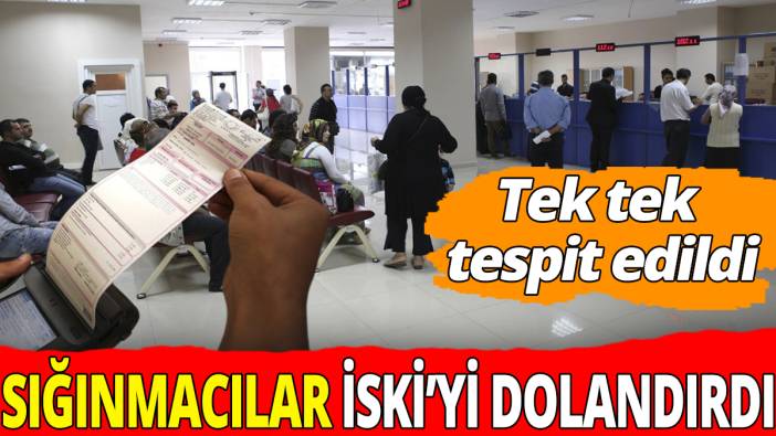 Sığınmacılar İSKİ'yi dolandırdı