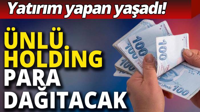 Ünlü Holding para dağıtacak