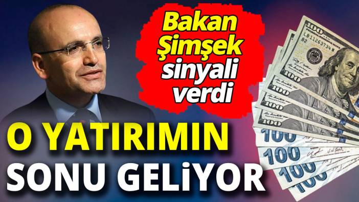 Bakan Şimşek sinyali verdi: O yatırımın  sonu geliyor
