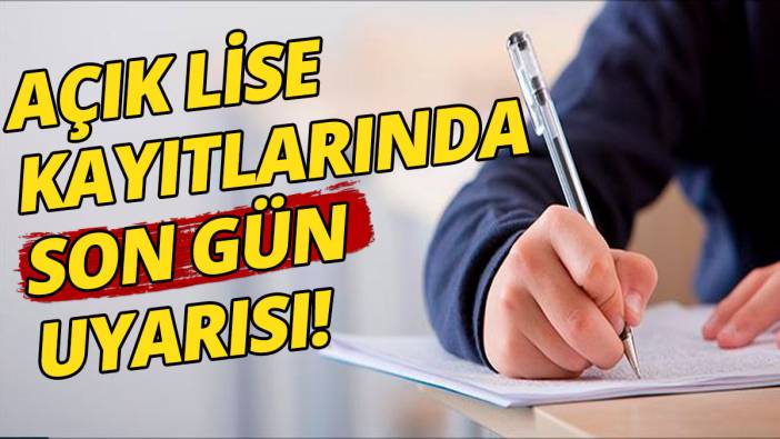 Açık lise kayıtlarında son gün uyarısı!
