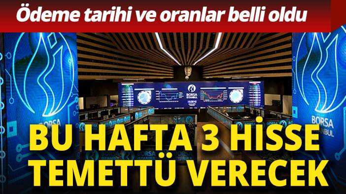 Bu hafta 3 hisse temettü verecek