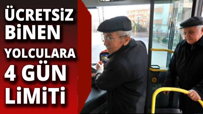 Halk otobüsüne ücretsiz binen yolculara aydı '4 gün' limiti
