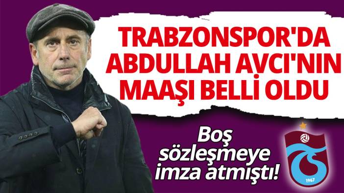 Trabzonspor'da Abdullah Avcı'nın maaşı belli oldu
