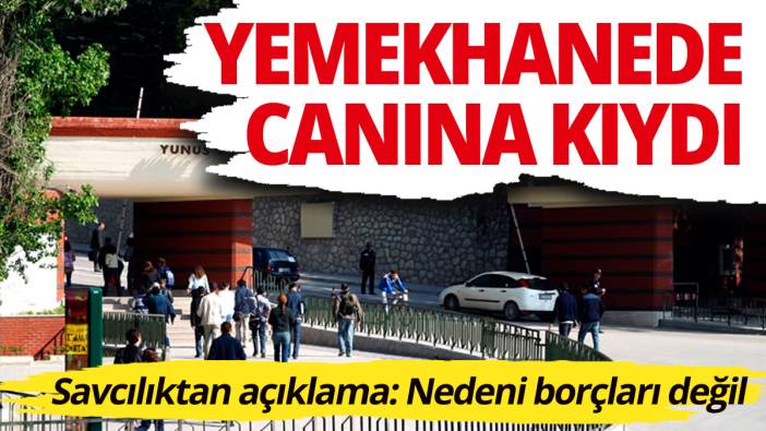 Üniversite öğrencisi okul yemekhanede yaşamına son verdi
