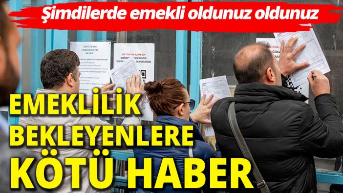 Emekli oldunuz oldunuz... Emeklilik bekleyenlere kötü haber