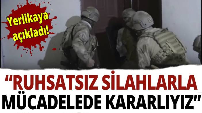 Ali Yerlikaya açıkladı! "Ruhsatsız silahlarla mücadelede kararlıyız"
