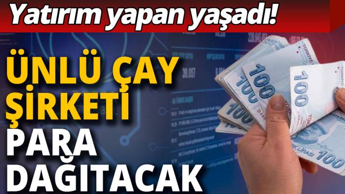 Dev şirket para dağıtacak