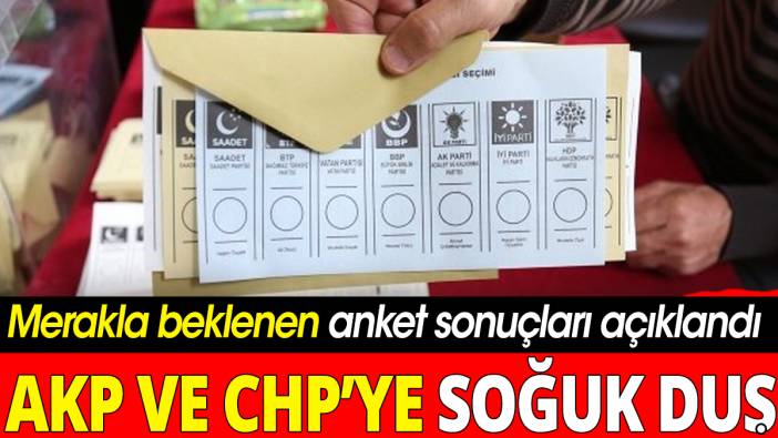 Anket sonuçları açıklandı: AKP ve CHP'ye soğuk duş