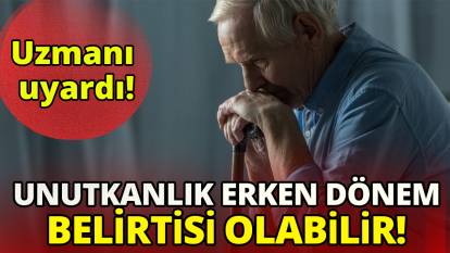Uzmanı uyardı: 'Unutkanlık erken dönem belirtisi olabilir'