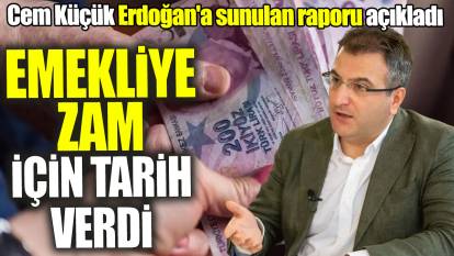 Cem Küçük Erdoğan’a sunulan raporu açıkladı ‘Emekliye zam için tarih verdi