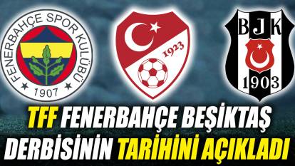 Flaş... Flaş... TFF Fenerbahçe Beşiktaş derbisinin tarihini açıkladı