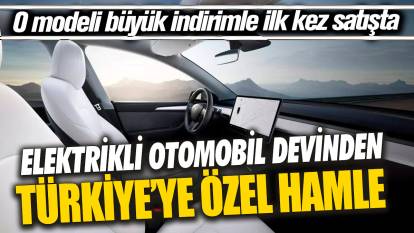 Elektrikli otomobil devinden Türkiye’ye özel hamle! O modeli büyük indirimle ilk kez satışta
