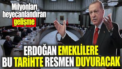 Erdoğan bu tarihte emeklilere resmen duyuracak! Milyonları heyecanlandıran gelişme