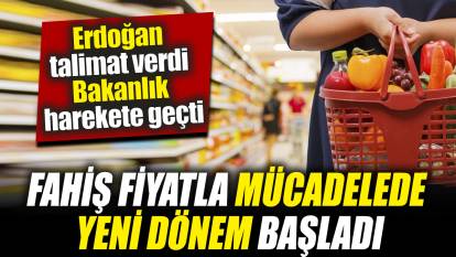 Fahiş fiyatla mücadelede yeni dönem başladı! Erdoğan talimat verdi Bakanlık harekete geçti
