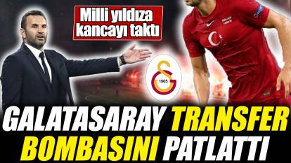 Galatasaray transfer bombasını patlattı! Milli yıldıza kancayı taktı