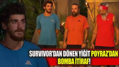 Survivor'dan dönen Yiğit Poyraz'dan bomba itiraf!