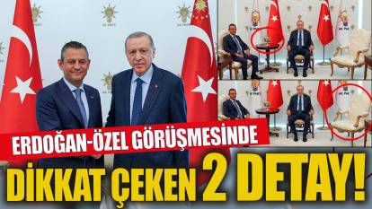 Erdoğan Özel görüşmesinde dikkat çeken 2 detay!