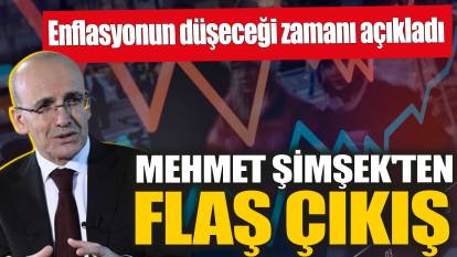 Mehmet Şimşek'ten flaş çıkış! Enflasyonun düşeceği zamanı açıkladı
