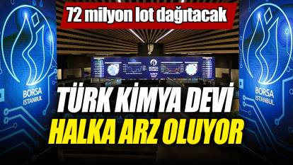 Türk kimya devi halka arz oluyor! 72 milyon lot dağıtacak