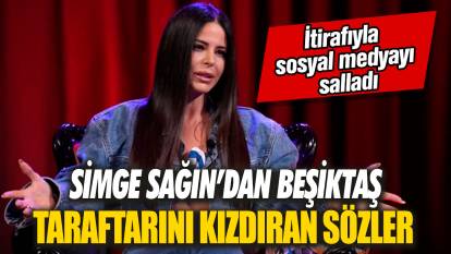 Simge Sağın’dan Beşiktaş taraftarını kızdıran sözler! İtirafıyla sosyal medyayı salladı