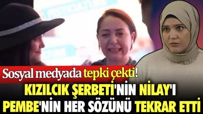 Sosyal medyada tepki çekti! Kızılcık Şerbeti'nin Nilay'ı Pembe'nin her sözünü tekrar etti