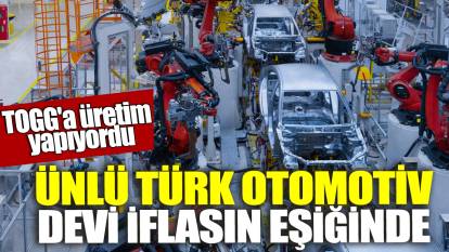 Ünlü Türk otomotiv devi iflasın eşiğinde! TOGG'a üretim yapıyordu