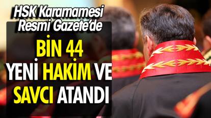 HSK Kararnamesi Resmi Gazete’de: Bin 44 yeni hakim ve savcı atandı